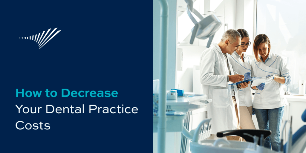 How to Decrease Your Dental Practice Costs